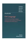Humboldt - On Language On the Diversity of Human Language Construction and Its Influence on the Mental Development of the Human Species 2nd 1999 Revised  9780521667722 Front Cover