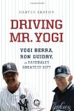 Driving Mr. Yogi Yogi Berra, Ron Guidry, and Baseball's Greatest Gift 2012 9780547746722 Front Cover