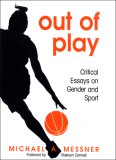 Out of Play Critical Essays on Gender and Sport cover art