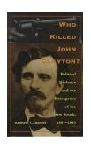 Who Killed John Clayton? Political Violence and the Emergence of the New South, 1861-1893 cover art