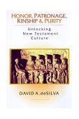 Honor, Patronage, Kinship and Purity Unlocking New Testament Culture cover art