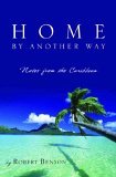 Home by Another Way Notes from the Caribbean 2006 9781400071722 Front Cover