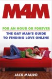 M4m For an Hour or Forever--The Gay Man's Guide to Finding Love Online 2007 9781416940722 Front Cover