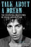Talk about a Dream The Essential Interviews of Bruce Springsteen  9781620400722 Front Cover