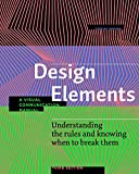 Design Elements, Third Edition Understanding the Rules and Knowing When to Break Them - a Visual Communication Manual 3rd 9781631598722 Front Cover