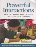 Powerful Interactions How to Connect with Children to Extend Their Learning cover art
