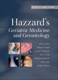 Hazzard's Geriatric Medicine and Gerontology, Sixth Edition 6th 9780071488723 Front Cover