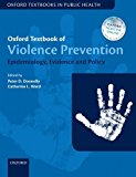 Oxford Textbook of Violence Prevention Epidemiology, Evidence, and Policy  9780199678723 Front Cover