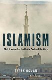 Islamism What It Means for the Middle East and the World  9780300197723 Front Cover