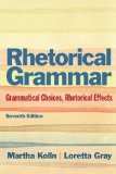 Rhetorical Grammar Grammatical Choices, Rhetorical Effects cover art