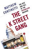 K Street Gang The Rise and Fall of the Republican Machine  9780385516723 Front Cover