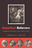 Imperfect Believers Ambiguous Characters in the Gospel of John