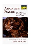 Amor and Psyche The Psychic Development of the Feminine: a Commentary on the Tale by Apuleius. (Mythos Series)