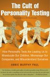 Cult of Personality Testing How Personality Tests Are Leading Us to Miseducate Our Children, Mismanage Our Companies, and Misunderstand Ourselves 2005 9780743280723 Front Cover