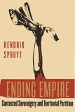 Ending Empire Contested Sovereignty and Territorial Partition cover art