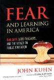 Fear and Learning in America Bad Data, Good Teachers, and the Attack on Public Education cover art