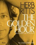 Herb Ritts The Golden Hour - A Photographer's Life and His World 2010 9780847834723 Front Cover