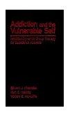 Addiction and the Vulnerable Self Modified Dynamic Group Therapy for Substance Abusers  9780898621723 Front Cover
