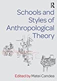 Schools and Styles of Anthropological Theory  9781138229723 Front Cover