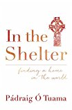 In the Shelter Finding a Home in the World  9781444791723 Front Cover