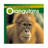 Welcome to the World of Orangutans 2003 9781552854723 Front Cover