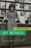 Ad Women How They Impact What We Need, Want, and Buy 2008 9781591026723 Front Cover