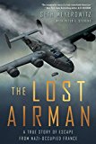 Lost Airman A True Story of Escape from Nazi-Occupied France  9781592409723 Front Cover
