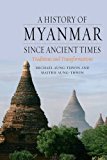 History of Myanmar since Ancient Times Traditions and Transformations  9781780231723 Front Cover