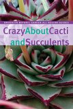 Crazy about Cacti and Succulents 2006 9781889538723 Front Cover