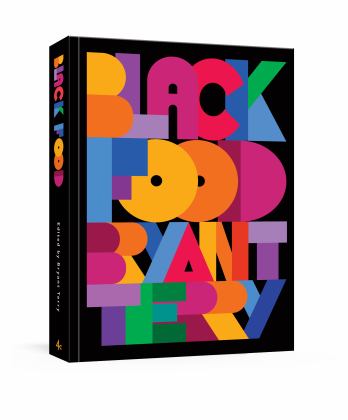 Black Food Stories, Art, and Recipes from Across the African Diaspora [a Cookbook]  9781984859723 Front Cover