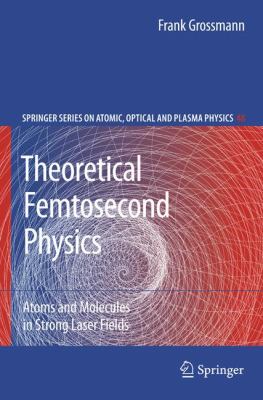 Theoretical Femtosecond Physics 2010 9783642096723 Front Cover