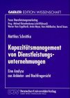 Kapazitätsmanagement Von Dienstleistungsunternehmungen: Eine Analyse Aus Anbieter- Und Nachfragersicht 1998 9783824467723 Front Cover