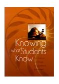 Knowing What Students Know The Science and Design of Educational Assessment  9780309072724 Front Cover