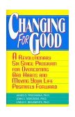 Changing for Good A Revolutionary Six-Stage Program for Overcoming Bad Habits and Moving Your Life Positively Forward cover art