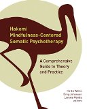 Hakomi Mindfulness-Centered Somatic Psychotherapy A Comprehensive Guide to Theory and Practice  9780393710724 Front Cover