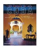 Houses of Old Cuba Photography by Jean-Luc de Laguarigue 2008 9780500282724 Front Cover
