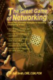 Great Game of Networking Simple, fun, actionable strategies for becoming a networking All-star! 2007 9780595457724 Front Cover