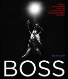 Boss Bruce Springsteen and the e Street Band - the Illustrated History  9780760349724 Front Cover