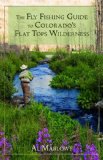 Fly Fishing Guide to Colorado's Flat Tops Wilderness 2013 9780871089724 Front Cover