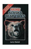 More Alaska Bear Tales 2nd 1990 Reprint  9780882403724 Front Cover