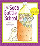 Soda Bottle School A True Story of Recycling, Teamwork, and One Crazy Idea  9780884483724 Front Cover