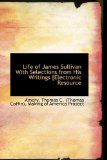 Life of James Sullivan with Selections from His Writings [Electronic Resource 2009 9781113443724 Front Cover