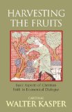 Harvesting the Fruits Basic Aspects of Christian Faith in Ecumenical Dialogue