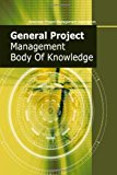 General Project Management Body of Knowledge 2013 9781493684724 Front Cover