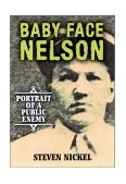 Baby Face Nelson Portrait of a Public Enemy 2002 9781581822724 Front Cover