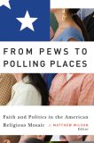 From Pews to Polling Places Faith and Politics in the American Religious Mosaic  9781589011724 Front Cover