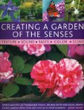 Creating a Garden of the Senses Simple Ways to Use Fragrance, Touch, Sound, Taste and Visual Drama in the Garden, with over 250 Evocative Photographs 2016 9781903141724 Front Cover