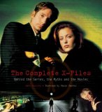 Complete X-Files Behind the Series the Myths and the Movies