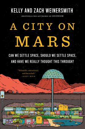 City on Mars Can We Settle Space, Should We Settle Space, and Have We Really Thought This Through?  9781984881724 Front Cover