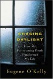 Chasing Daylight:How My Forthcoming Death Transformed My Life  9780071471725 Front Cover